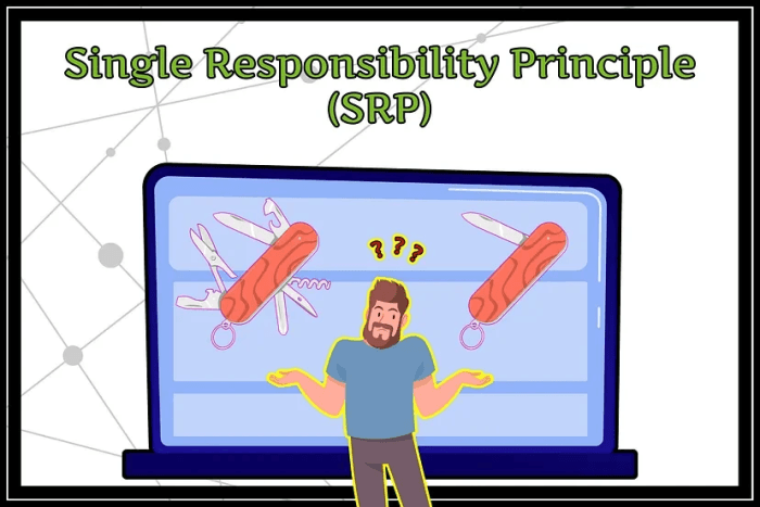 Why Adhering to the Single Responsibility Principle (SRP) Improves Your Code Quality