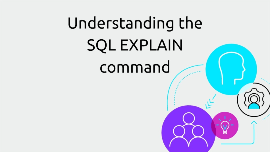 Understanding SQL Queries Using the EXPLAIN Command